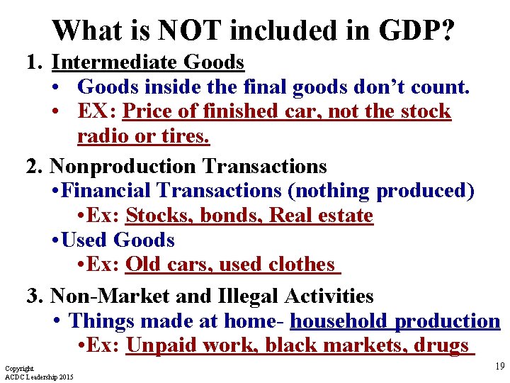 What is NOT included in GDP? 1. Intermediate Goods • Goods inside the final