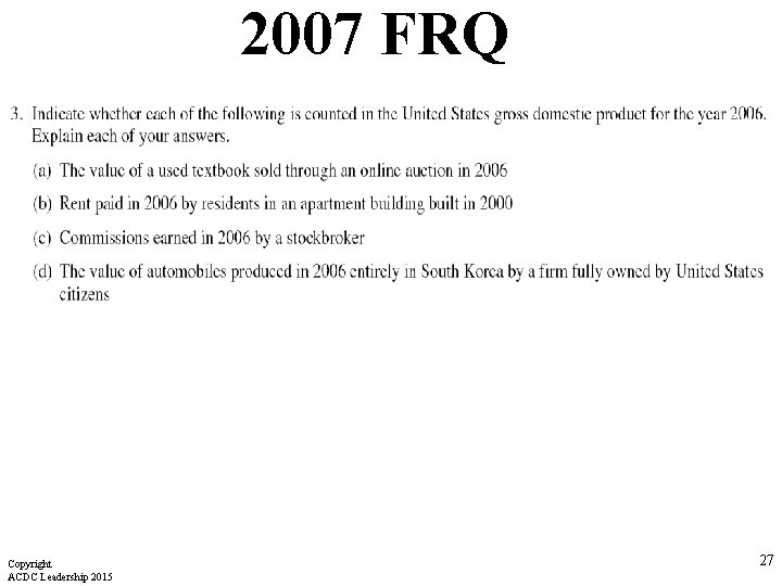 2007 FRQ Copyright ACDC Leadership 2015 27 