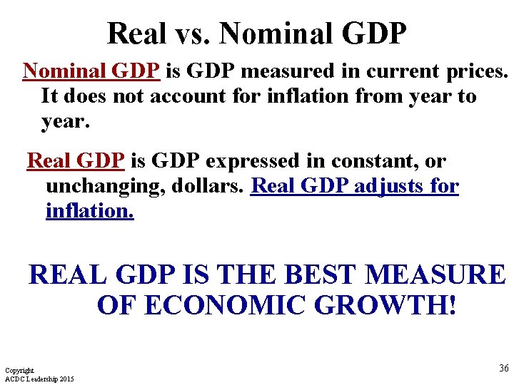 Real vs. Nominal GDP is GDP measured in current prices. It does not account