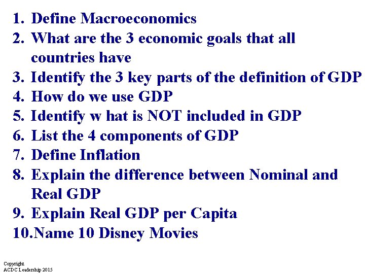 1. Define Macroeconomics 2. What are the 3 economic goals that all countries have