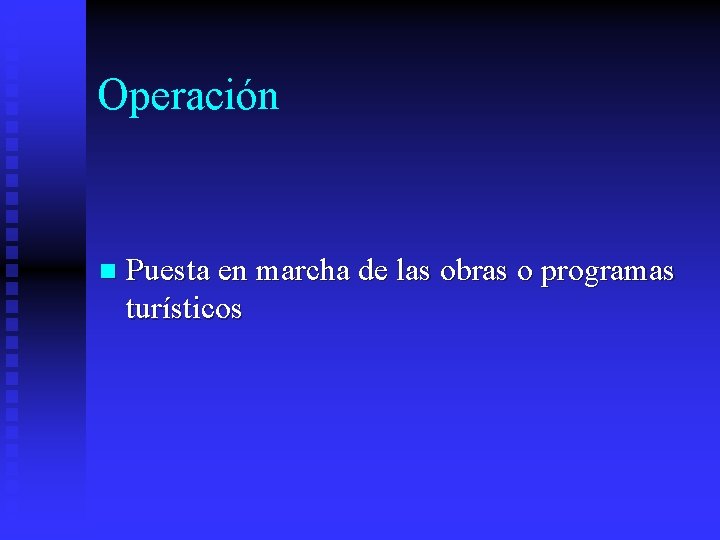 Operación n Puesta en marcha de las obras o programas turísticos 