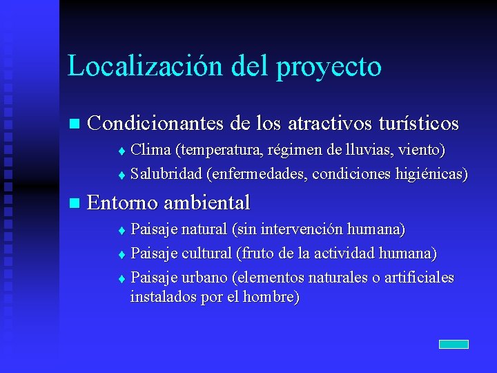 Localización del proyecto n Condicionantes de los atractivos turísticos Clima (temperatura, régimen de lluvias,