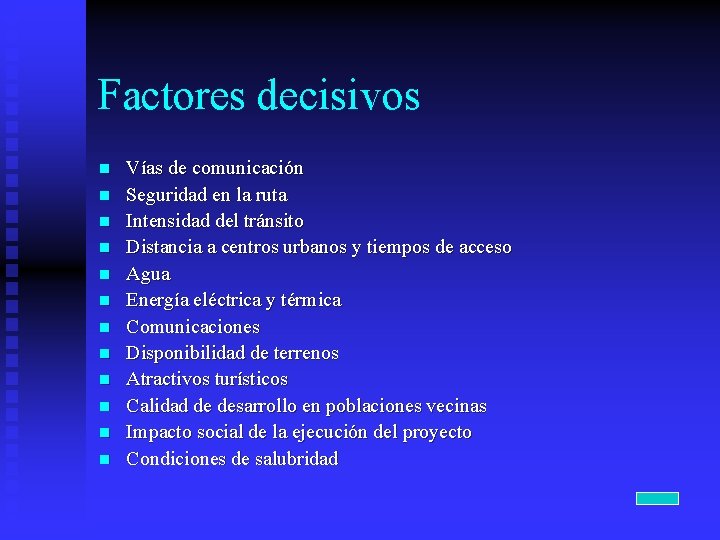 Factores decisivos n n n Vías de comunicación Seguridad en la ruta Intensidad del