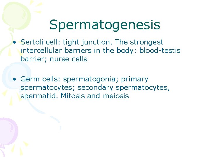 Spermatogenesis • Sertoli cell: tight junction. The strongest intercellular barriers in the body: blood-testis