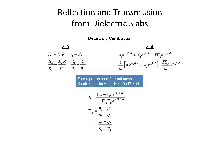 Reflection and Transmission from Dielectric Slabs Boundary Conditions z=0 z=d Four equations and four Reflection and Transmission from Dielectric Slabs Boundary Conditions z=0 z=d Four equations and four