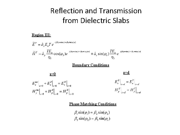 Reflection and Transmission from Dielectric Slabs Region III: Boundary Conditions z=d z=0 Phase Matching Reflection and Transmission from Dielectric Slabs Region III: Boundary Conditions z=d z=0 Phase Matching