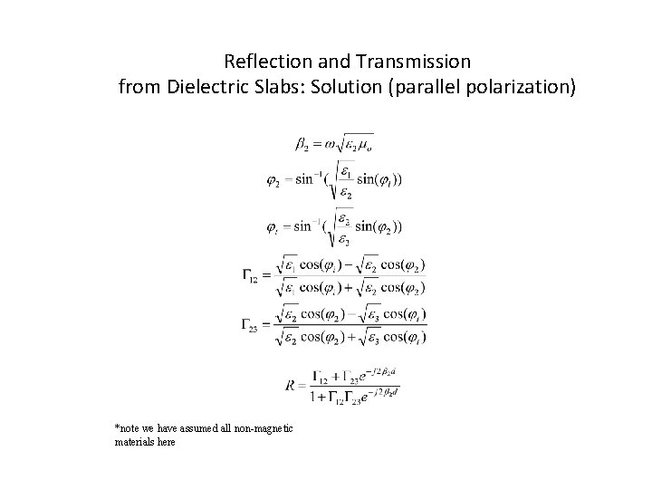 Reflection and Transmission from Dielectric Slabs: Solution (parallel polarization) *note we have assumed all Reflection and Transmission from Dielectric Slabs: Solution (parallel polarization) *note we have assumed all