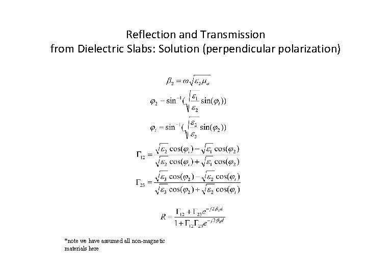 Reflection and Transmission from Dielectric Slabs: Solution (perpendicular polarization) *note we have assumed all Reflection and Transmission from Dielectric Slabs: Solution (perpendicular polarization) *note we have assumed all
