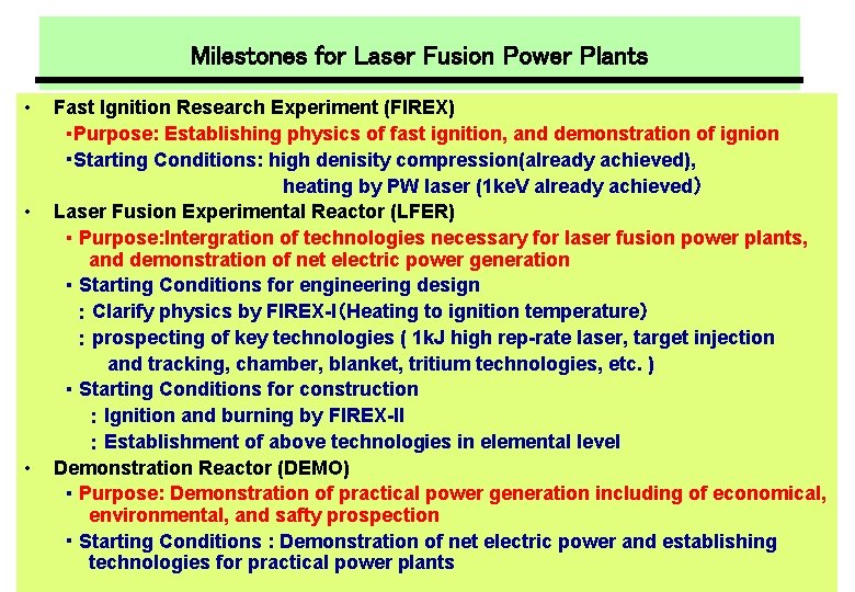 Milestones for Laser Fusion Power Plants • • • Fast Ignition Research Experiment (FIREX)