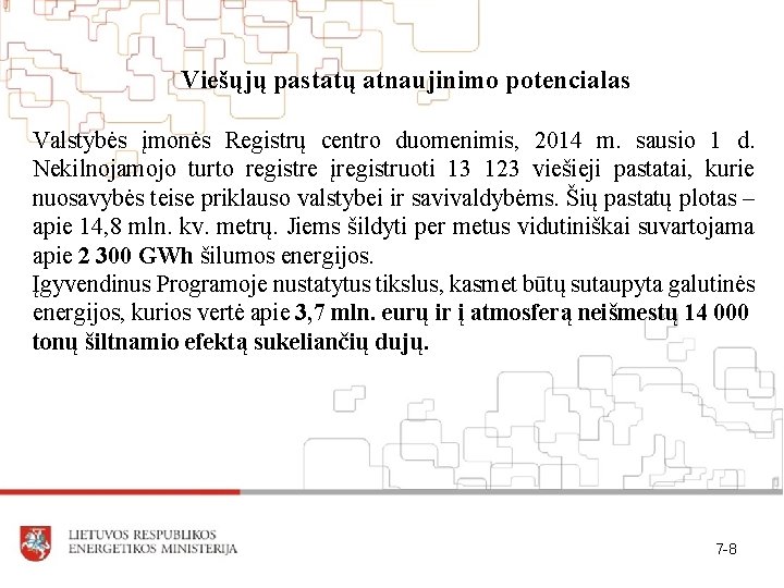 Viešųjų pastatų atnaujinimo potencialas Valstybės įmonės Registrų centro duomenimis, 2014 m. sausio 1 d. Viešųjų pastatų atnaujinimo potencialas Valstybės įmonės Registrų centro duomenimis, 2014 m. sausio 1 d.