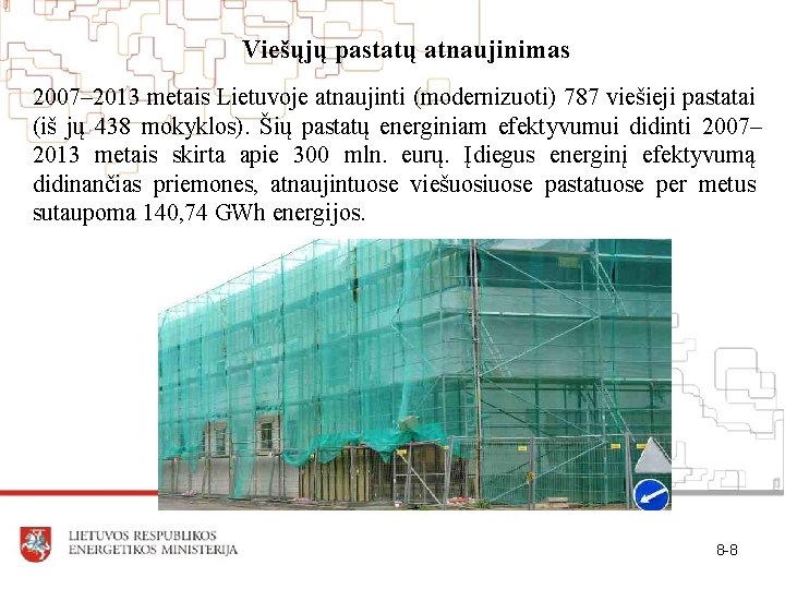 Viešųjų pastatų atnaujinimas 2007– 2013 metais Lietuvoje atnaujinti (modernizuoti) 787 viešieji pastatai (iš jų