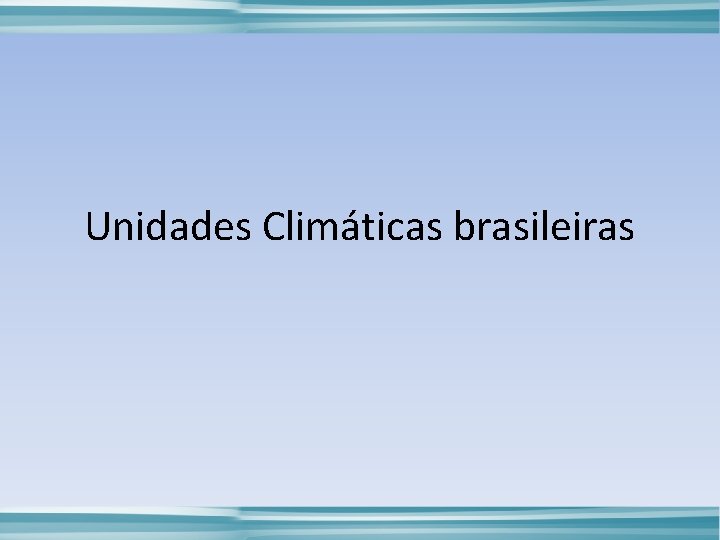 Unidades Climáticas brasileiras 