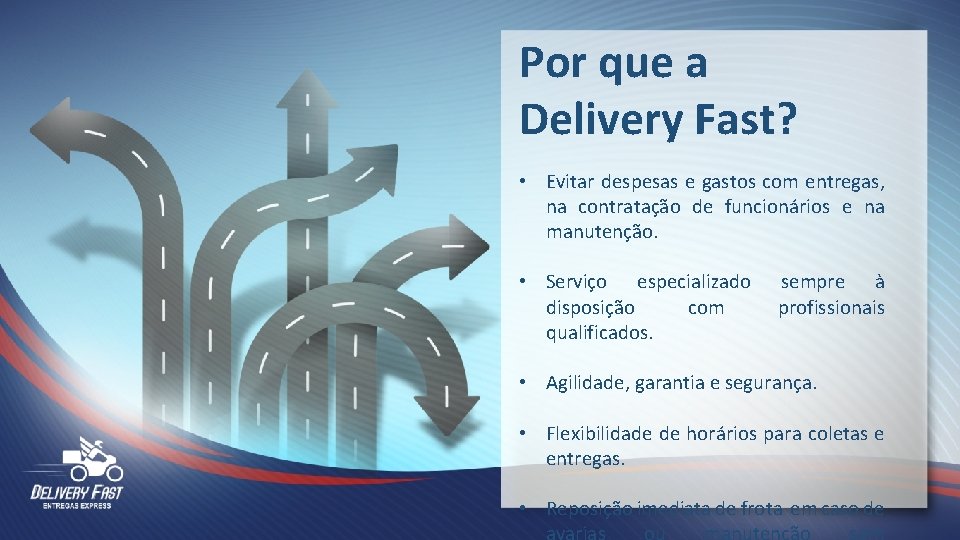 Por que a Delivery Fast? • Evitar despesas e gastos com entregas, na contratação