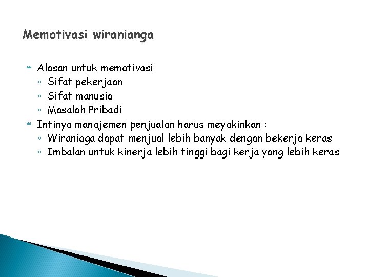 Memotivasi wiranianga Alasan untuk memotivasi ◦ Sifat pekerjaan ◦ Sifat manusia ◦ Masalah Pribadi