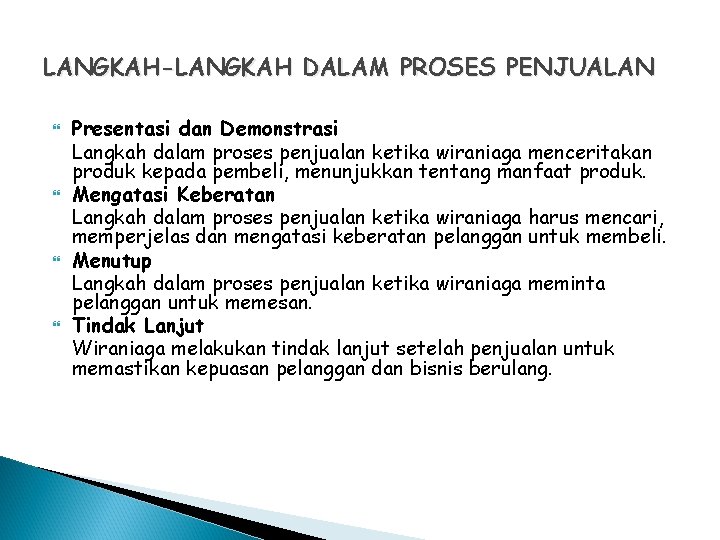 LANGKAH-LANGKAH DALAM PROSES PENJUALAN Presentasi dan Demonstrasi Langkah dalam proses penjualan ketika wiraniaga menceritakan
