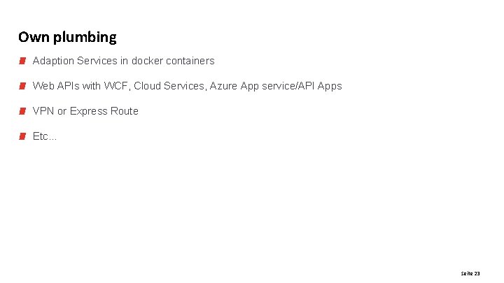 Own plumbing Adaption Services in docker containers Web APIs with WCF, Cloud Services, Azure Own plumbing Adaption Services in docker containers Web APIs with WCF, Cloud Services, Azure