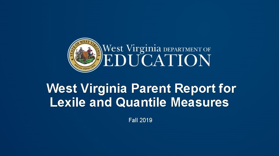 West Virginia Parent Report for Lexile and Quantile Measures Fall 2019 