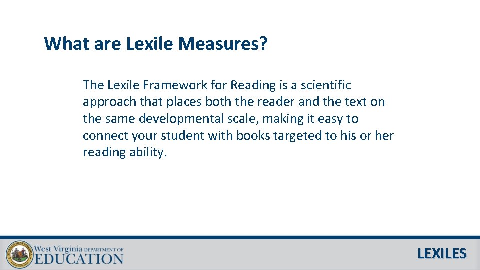 What are Lexile Measures? The Lexile Framework for Reading is a scientific approach that