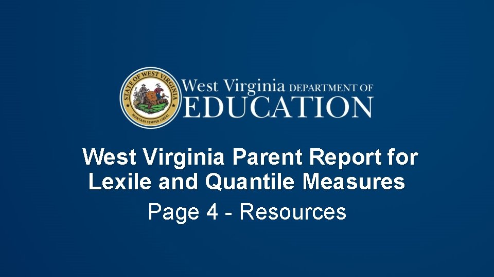 West Virginia Parent Report for Lexile and Quantile Measures Page 4 - Resources 
