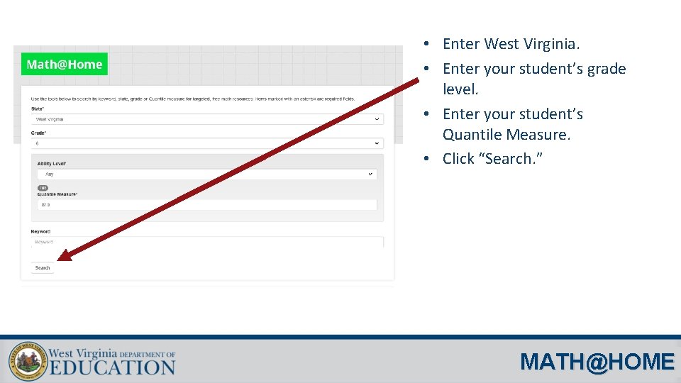  • Enter West Virginia. • Enter your student’s grade level. • Enter your