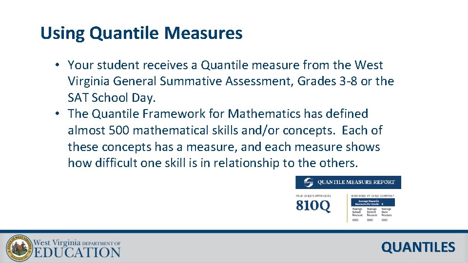 Using Quantile Measures • Your student receives a Quantile measure from the West Virginia