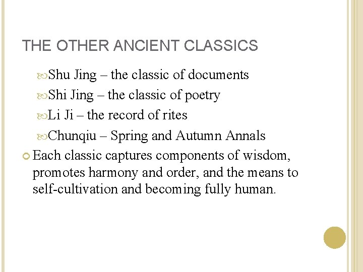 THE OTHER ANCIENT CLASSICS Shu Jing – the classic of documents Shi Jing –