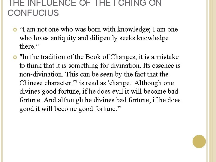 THE INFLUENCE OF THE I CHING ON CONFUCIUS “I am not one who was