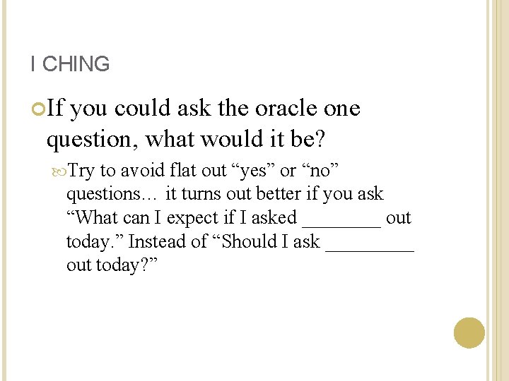 I CHING If you could ask the oracle one question, what would it be?