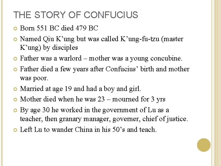 THE STORY OF CONFUCIUS Born 551 BC died 479 BC Named Qiu K’ung but