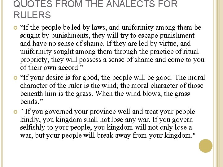 QUOTES FROM THE ANALECTS FOR RULERS “If the people be led by laws, and