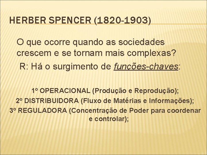 HERBER SPENCER (1820 -1903) O que ocorre quando as sociedades crescem e se tornam