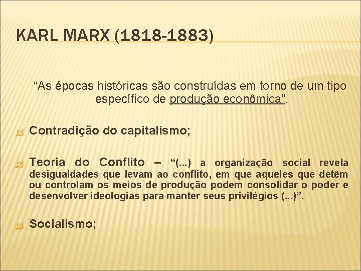 KARL MARX (1818 -1883) “As épocas históricas são construídas em torno de um tipo