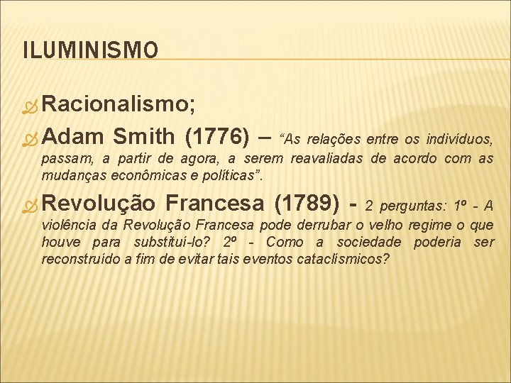 ILUMINISMO Racionalismo; Adam Smith (1776) – “As relações entre os indivíduos, passam, a partir