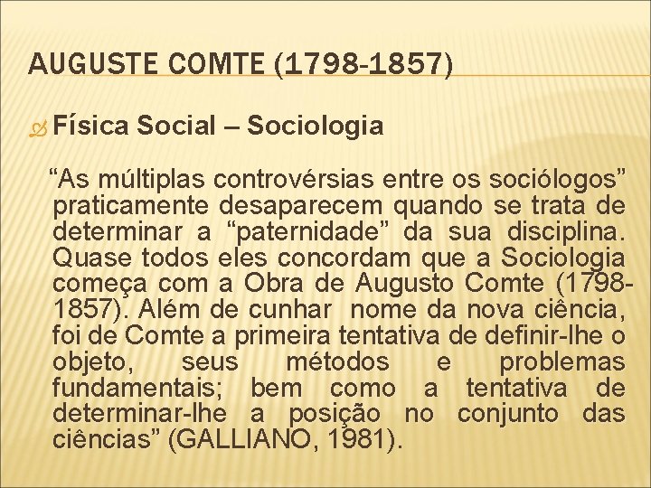 AUGUSTE COMTE (1798 -1857) Física Social – Sociologia “As múltiplas controvérsias entre os sociólogos”