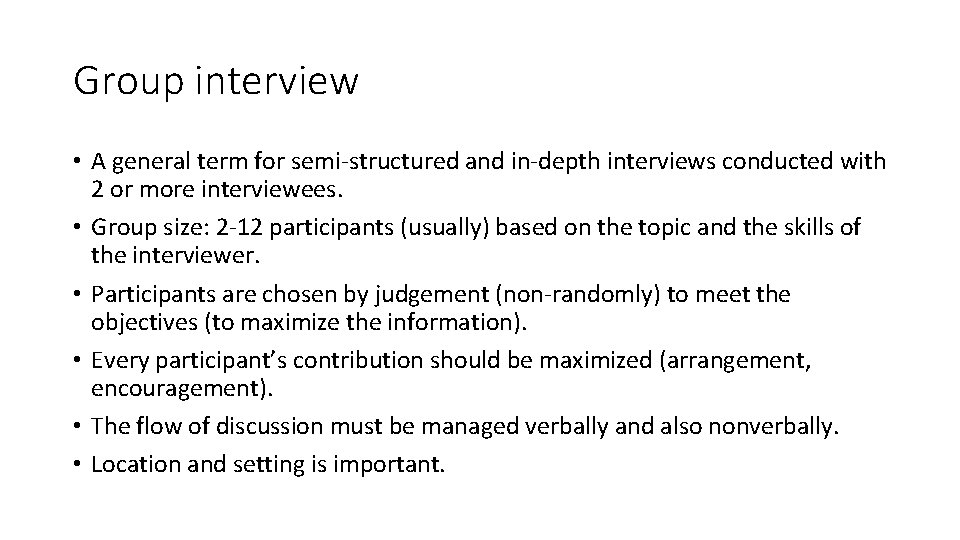 Group interview • A general term for semi-structured and in-depth interviews conducted with 2