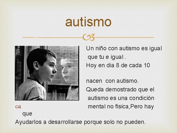 autismo Un niño con autismo es igual que tu e igual. Hoy en dia