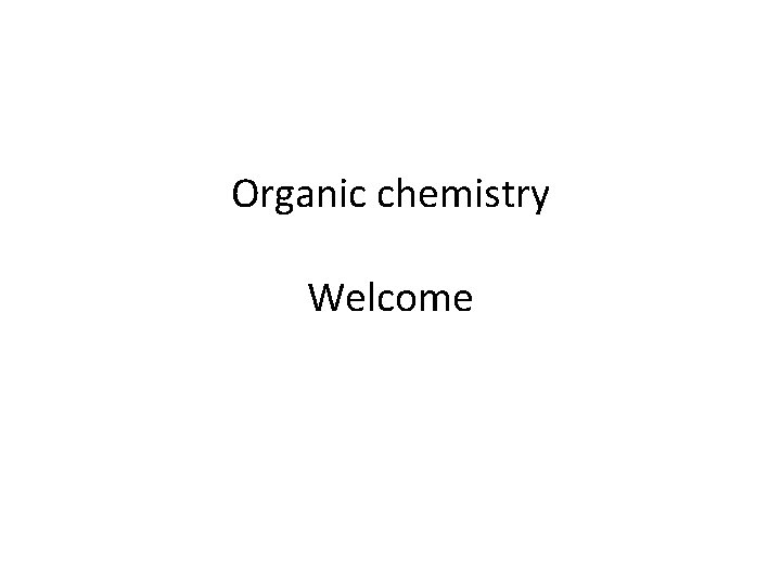 Organic chemistry Welcome 