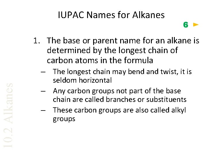 IUPAC Names for Alkanes 6 10. 2 Alkanes 1. The base or parent name