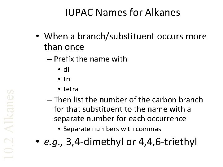 IUPAC Names for Alkanes • When a branch/substituent occurs more than once 10. 2
