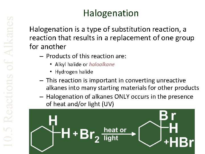 10. 5 Reactions of Alkanes Halogenation is a type of substitution reaction, a reaction