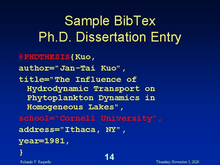 Sample Bib. Tex Ph. D. Dissertation Entry @PHDTHESIS{Kuo, author="Jan-Tai Kuo", title="The Influence of Hydrodynamic Sample Bib. Tex Ph. D. Dissertation Entry @PHDTHESIS{Kuo, author="Jan-Tai Kuo", title="The Influence of Hydrodynamic