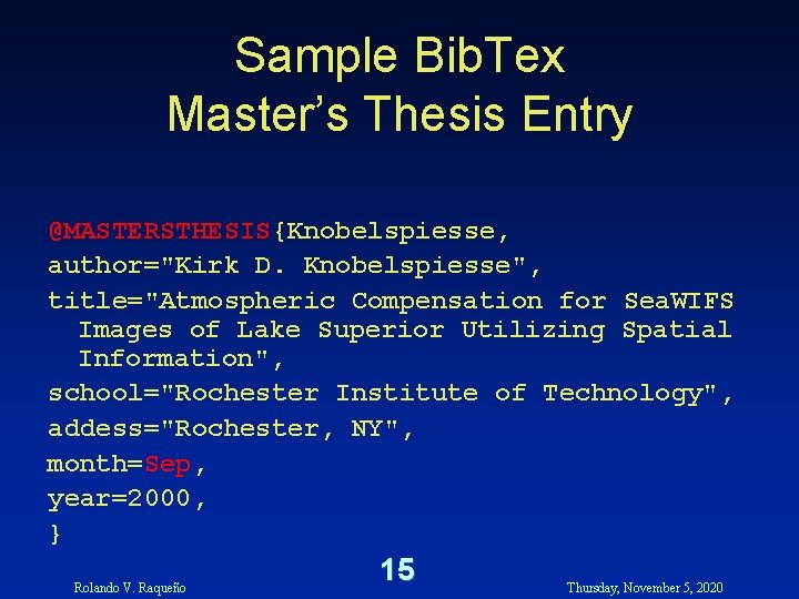 Sample Bib. Tex Master’s Thesis Entry @MASTERSTHESIS{Knobelspiesse, author="Kirk D. Knobelspiesse", title="Atmospheric Compensation for Sea. Sample Bib. Tex Master’s Thesis Entry @MASTERSTHESIS{Knobelspiesse, author="Kirk D. Knobelspiesse", title="Atmospheric Compensation for Sea.