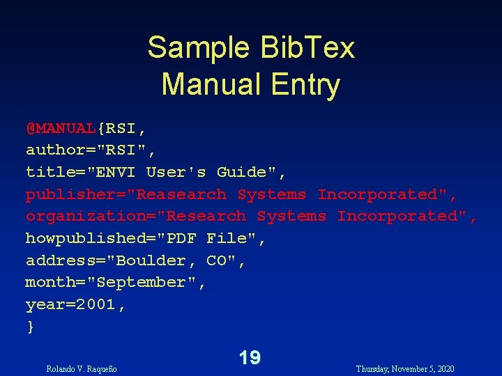 Sample Bib. Tex Manual Entry @MANUAL{RSI, author="RSI", title="ENVI User's Guide", publisher="Reasearch Systems Incorporated", organization="Research Sample Bib. Tex Manual Entry @MANUAL{RSI, author="RSI", title="ENVI User's Guide", publisher="Reasearch Systems Incorporated", organization="Research