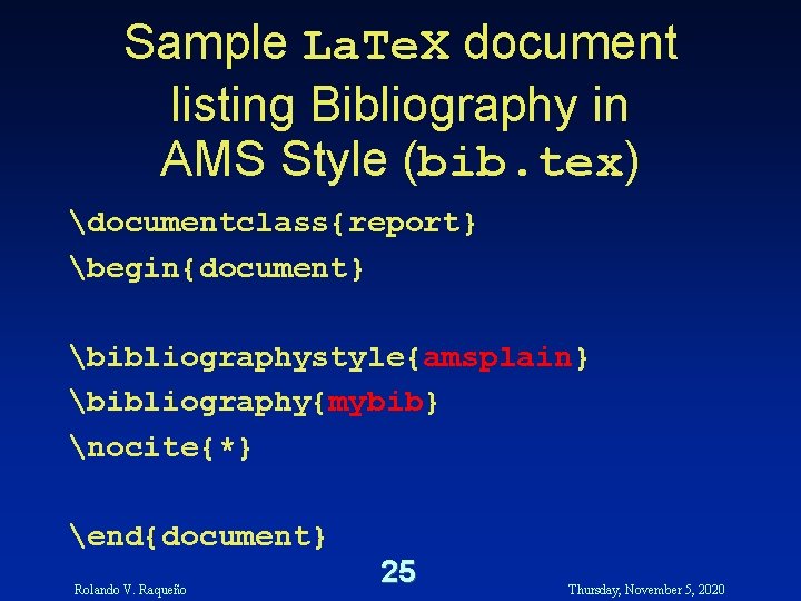 Sample La. Te. X document listing Bibliography in AMS Style (bib. tex) documentclass{report} begin{document} Sample La. Te. X document listing Bibliography in AMS Style (bib. tex) documentclass{report} begin{document}
