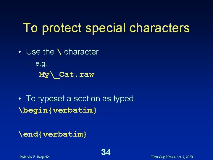 To protect special characters • Use the character – e. g. My_Cat. raw To protect special characters • Use the character – e. g. My_Cat. raw
