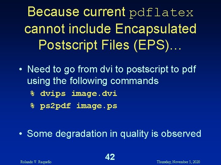 Because current pdflatex cannot include Encapsulated Postscript Files (EPS)… • Need to go from Because current pdflatex cannot include Encapsulated Postscript Files (EPS)… • Need to go from