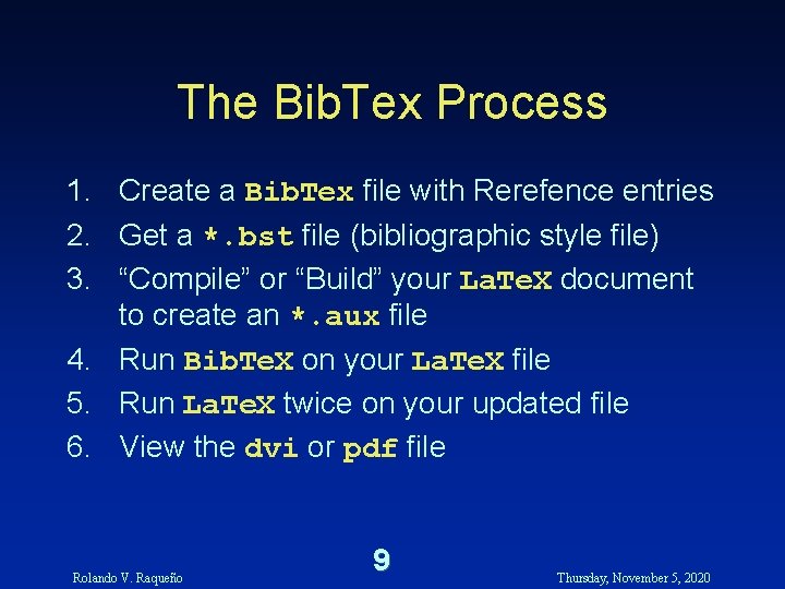 The Bib. Tex Process 1. Create a Bib. Tex file with Rerefence entries 2. The Bib. Tex Process 1. Create a Bib. Tex file with Rerefence entries 2.