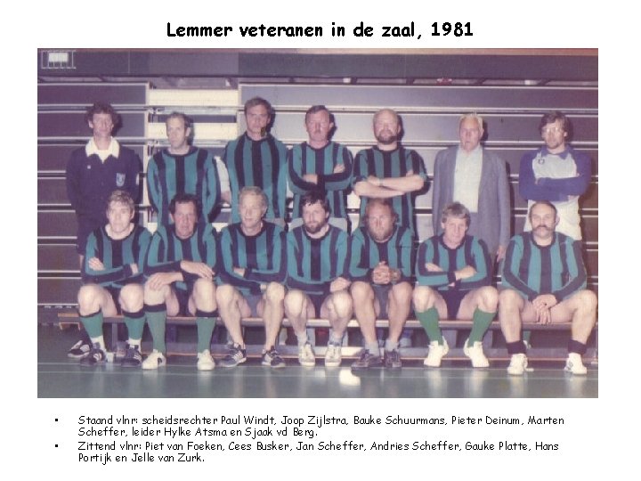 Lemmer veteranen in de zaal, 1981 • • Staand vlnr: scheidsrechter Paul Windt, Joop