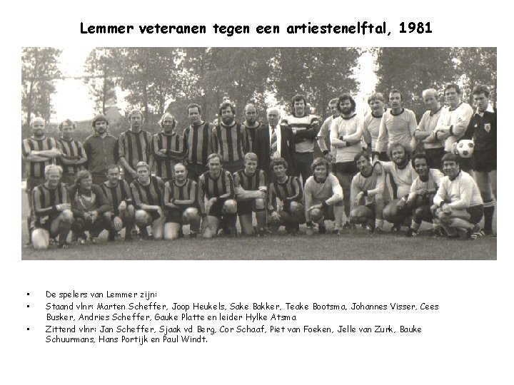 Lemmer veteranen tegen een artiestenelftal, 1981 • • • De spelers van Lemmer zijn: