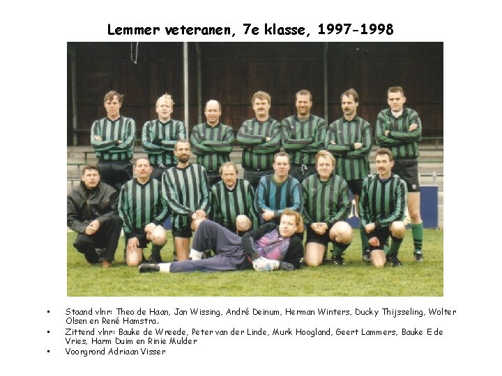 Lemmer veteranen, 7 e klasse, 1997 -1998 • • • Staand vlnr: Theo de